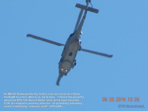 An MH-60 Seahawk literally hovers over our house as it faces the BigM mountain, Monrovia, CA & does what...? 

Notice the powerful advanced APS-124 Search Radar (disk) & the nose mounted FLIR, & magnetic anomaly detector - all potentially extremely useful in detecting "unknown craft" (UFO/UAP)...

