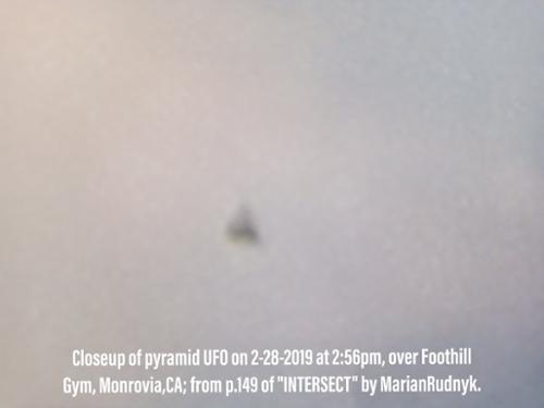 This strange pyramid (tetrahedron) craft appeared over the Foothill Gym in Monrovia, CA on Feb. 28, 2019. Here at it is closest, over my gym, before it instantaneously burst north into the BigM mountains. Sightings of these craft continue to this day - including over my home.

[(c)2019MarianRudnyk
